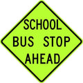 30" x 30" Aluminum Sign - School Bus Stop Ahead (Ylw/Grn)