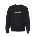 A black crewneck sweatshirt with the text 'DON'T DIE' written across the front in bold letters.