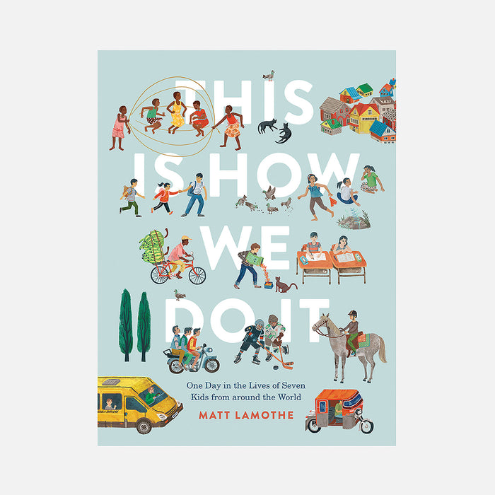 This Is How We Do It: One Day In The Lives Of Seven Kids From Around The Word