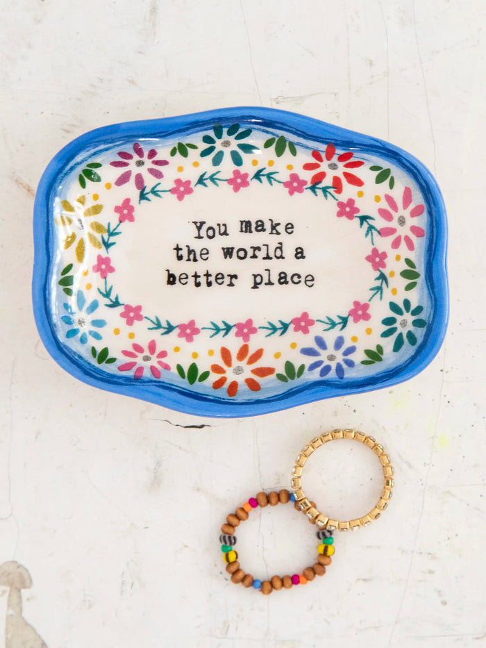 You Make the World Better Place - Artisan Trinket Dish