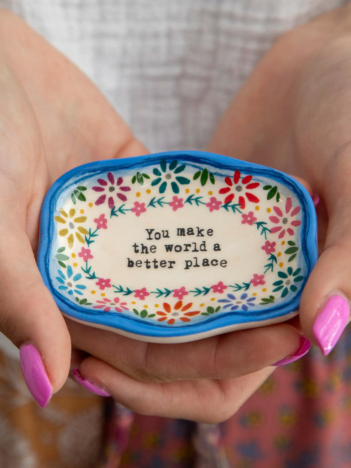 You Make the World Better Place - Artisan Trinket Dish